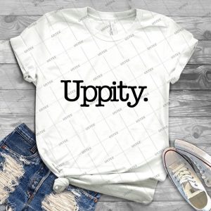 Uppity T Shirt - Best Unisex Trending Handmade T-shirt Gift Idea For Men T-shirt For Woman