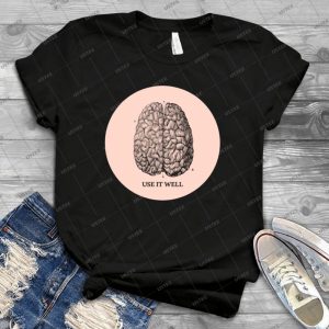 Use It Well - Best Unisex Trending Handmade T-shirt Gift Idea For Men T-shirt For Woman