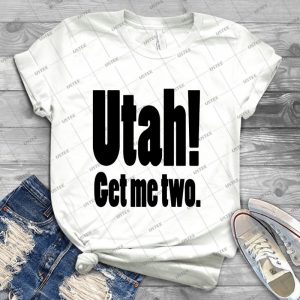 Utah Get Me Two- - Best Unisex Trending Handmade T-shirt Gift Idea For Men T-shirt For Woman