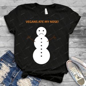 Vegans Ate My Nose - Best Unisex Trending Handmade T-shirt Gift Idea For Men T-shirt For Woman
