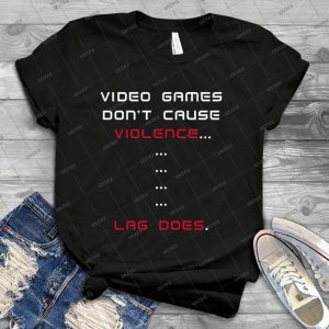 Video Games Don T Cause Violence - Best Unisex Trending Handmade T-shirt Gift Idea For Men T-shirt For Woman