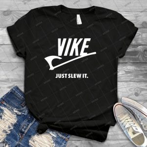 Vike-Just Slew It - Best Unisex Trending Handmade T-shirt Gift Idea For Men T-shirt For Woman