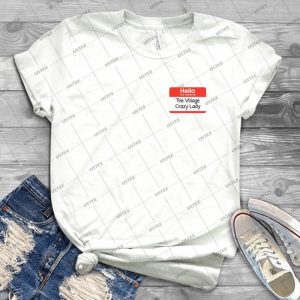 Village Crazy Lady - Best Unisex Trending Handmade T-shirt Gift Idea For Men T-shirt For Woman