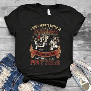 Vintage Guns N Roses T Shirts I Don't Always Listen To Guns N Roses When I Do Nothing Else Matters T Shirt - Shirts Guns N Roses Slash Handmade Shirt_73