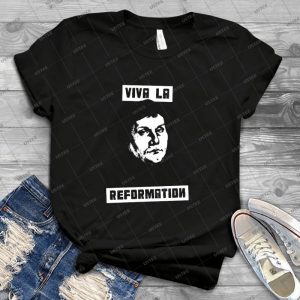 Viva La Reformation 67 - Best Unisex Trending Handmade T-shirt Gift Idea For Men T-shirt For Woman