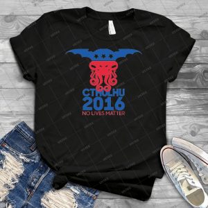 Vote Cthulhu For President 2016 No Lives Matter 61 - Vintage Men's Shirt Tshirt For Women Classic Handmade Shirt Retro Graphic Tee