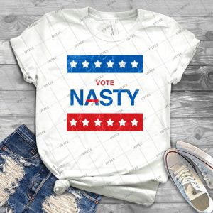 Vote Nasty - Best Unisex Trending Handmade T-shirt Gift Idea For Men T-shirt For Woman