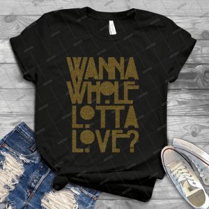 Wanna Whole Lotta Love 29 - Vintage Men's Shirt Tshirt For Women Classic Handmade Shirt Retro Graphic Tee