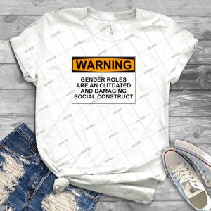 Warning- Gender Roles Are An Outdated And Damaging Social Construct 2 - Best Unisex Trending Handmade T-shirt Gift Idea For Men T-shirt For Woman