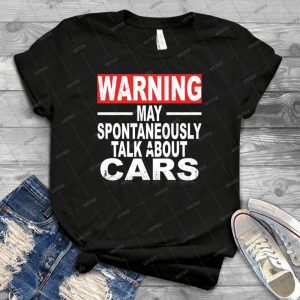 Warning- May Spontaneously Talk About Cars - Gift Idea Shirt For Men Tee For Women Classic Retro Vintage Graphic T-Shirt