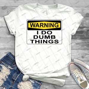 Warning I Do Dumb Things 95 - Vintage Men's Shirt Tshirt For Women Classic Handmade Shirt Retro Graphic Tee