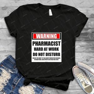 Warning Pharmacist Hard At Work Do Not Disturb 97 - Vintage Men's Shirt Tshirt For Women Classic Handmade Shirt Retro Graphic Tee