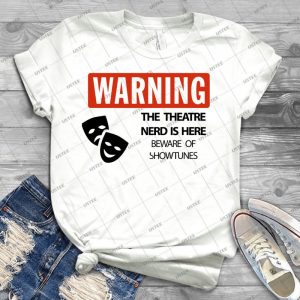Warning Theatre Nerd - Best Unisex Trending Handmade T-shirt Gift Idea For Men T-shirt For Woman