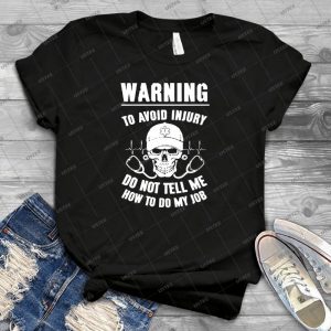 Warning To Avoid Injury Do Not Tell Me How To Do My Job - Gift Idea Shirt For Men Tee For Women Classic Retro Vintage Graphic T-Shirt