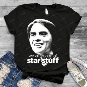 We Are Made Of Star Stuff - Best Unisex Trending Handmade T-shirt Gift Idea For Men T-shirt For Woman