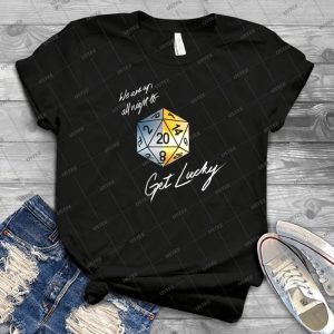 We Are Up All Night To Get Lucky - Best Unisex Trending Handmade T-shirt Gift Idea For Men T-shirt For Woman