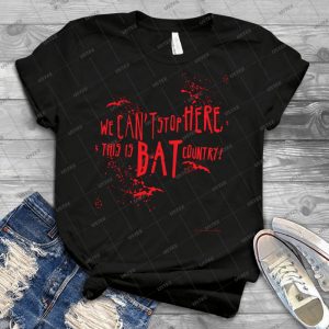 We Can T Stop Here, This Is Bat Country - Best Unisex Trending Handmade T-shirt Gift Idea For Men T-shirt For Woman