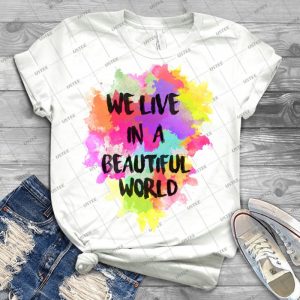 We Live In A Beautiful World Watercolor - Best Unisex Trending Handmade T-shirt Gift Idea For Men T-shirt For Woman