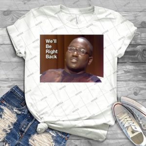 We Ll Be Right Back - Best Unisex Trending Handmade T-shirt Gift Idea For Men T-shirt For Woman