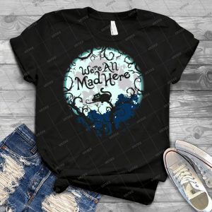 We Re All Mad Here- - Best Unisex Trending Handmade T-shirt Gift Idea For Men T-shirt For Woman