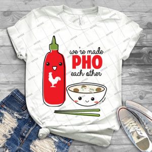 We Re Made Pho Each Other - Best Unisex Trending Handmade T-shirt Gift Idea For Men T-shirt For Woman