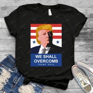We Shall Overcomb Donald Trump 2016 78 - Vintage Men's Shirt Tshirt For Women Classic Handmade Shirt Retro Graphic Tee
