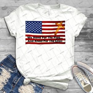 We Stand For The Flag--- And Kneel For The Cross - Best Unisex Trending Handmade T-shirt Gift Idea For Men T-shirt For Woman