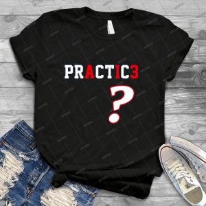 We Talkin  Bout Practice 38 - Best Unisex Trending Handmade T-shirt Gift Idea For Men T-shirt For Woman