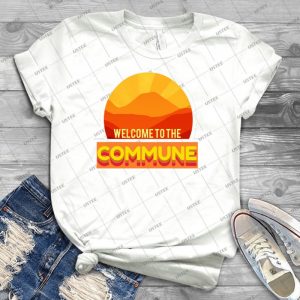 Welcome To The Commune - Best Unisex Trending Handmade T-shirt Gift Idea For Men T-shirt For Woman