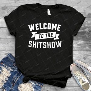 Welcome To The Shitshow 77 - Best Unisex Trending Handmade T-shirt Gift Idea For Men T-shirt For Woman