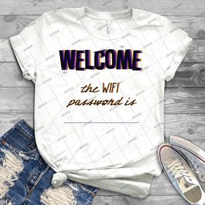 Welcome, The Wifi Password Is--------------------------- - Best Unisex Trending Handmade T-shirt Gift Idea For Men T-shirt For Woman