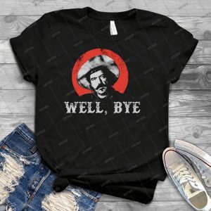 Well Bye In White Stencil 85 - Trending Shirt For Women Vintage Retro Tee For Men Kid's T-Shirt Handmade Shirt