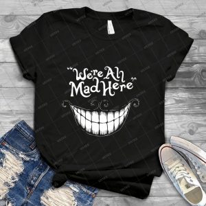 Were All Mad Here 35 - Trending Shirt For Women Vintage Retro Tee For Men Kid's T-Shirt Handmade Shirt