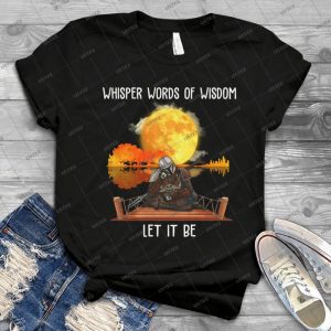 Whisper Words Of Wisdom Let It Be - The Beatles Lyrics Song - Mandalorian Hugging Baby Yoda Star Wars - The Beatles Rock Shirt - Best Handmade Shirt