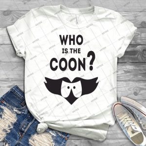 Who Is The Coon - Best Unisex Trending Handmade T-shirt Gift Idea For Men T-shirt For Woman