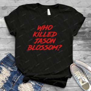 Who Killed Jason Blossom 88 - Best Unisex Trending Handmade T-shirt Gift Idea For Men T-shirt For Woman