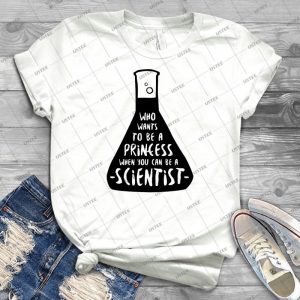 Who Wants To Be A Princess When You Can Be A Scientist - Best Unisex Trending Handmade T-shirt Gift Idea For Men T-shirt For Woman