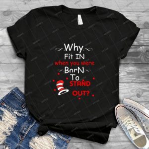 Why Fit In When You Were Born To Stand Out White - Best Unisex Trending Handmade T-shirt Gift Idea For Men T-shirt For Woman