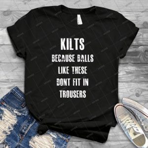 Why Men Wear Kilts 77 - Best Unisex Trending Handmade T-shirt Gift Idea For Men T-shirt For Woman