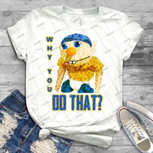 Why You Do That 28 - Trending Shirt For Women Vintage Retro Tee For Men Kid's T-Shirt Handmade Shirt