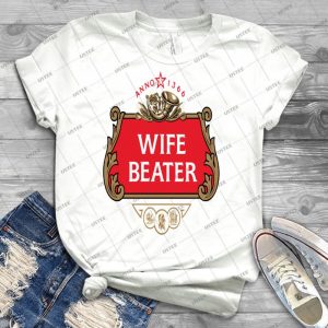 Wife Beater - Best Unisex Trending Handmade T-shirt Gift Idea For Men T-shirt For Woman