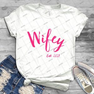 Wifey Est- 2018- Bridal Wifey Shirt For Getting Married 2018 - Best Unisex Trending Handmade T-shirt Gift Idea For Men T-shirt For Woman