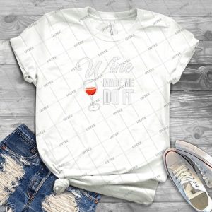 Wine Made Me Do It Funny 41 - Trending Shirt For Women Vintage Retro Tee For Men Kid's T-Shirt Handmade Shirt