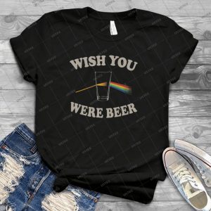 Wish You Were Beer 11 - Best Unisex Trending Handmade T-shirt Gift Idea For Men T-shirt For Woman