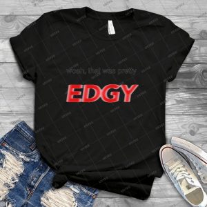 Woah, That Was Pretty Edgy Design 27 - Vintage Men's Shirt Tshirt For Women Classic Handmade Shirt Retro Graphic Tee