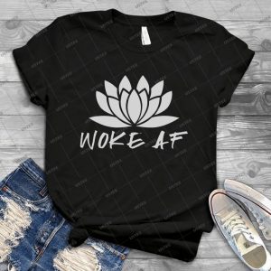 Woke Af T Shirt - Best Unisex Trending Handmade T-shirt Gift Idea For Men T-shirt For Woman