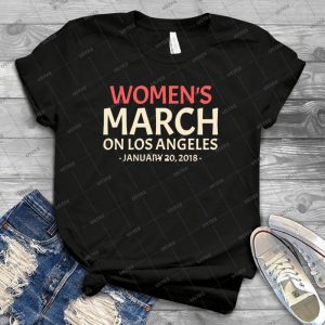 Women S March On Los Angeles January 20, 2018 - Best Unisex Trending Handmade T-shirt Gift Idea For Men T-shirt For Woman