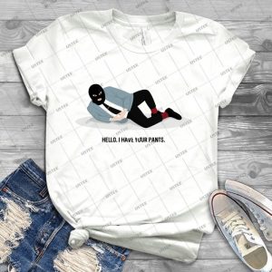 Wsy- Hello, I Have Your Pants Pt 2 - Best Unisex Trending Handmade T-shirt Gift Idea For Men T-shirt For Woman