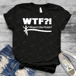 Wtf-Where S The Finish - Best Unisex Trending Handmade T-shirt Gift Idea For Men T-shirt For Woman