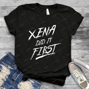 Xena Did It First - Best Unisex Trending Handmade T-shirt Gift Idea For Men T-shirt For Woman